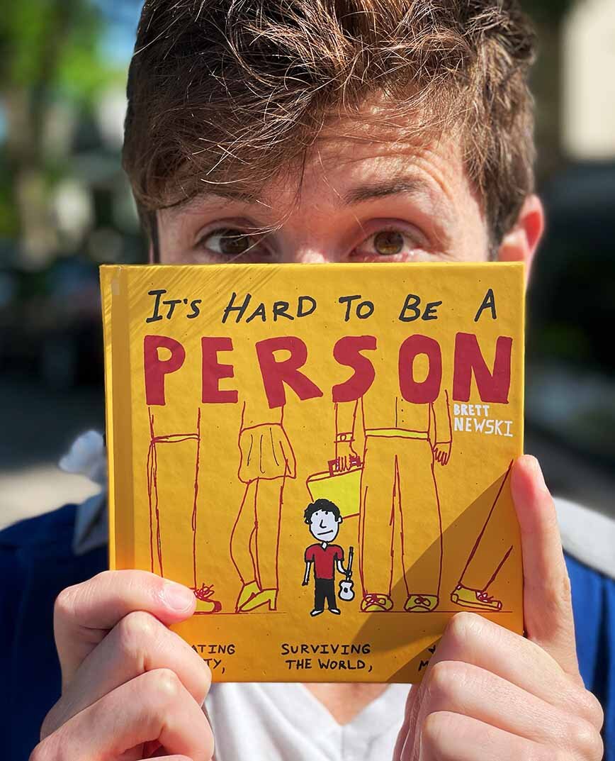It's Hard to be a Person: defeating anxiety, surviving the world, and having more fun. Brett Newski